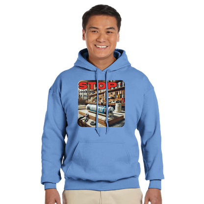 Stop Looking At My **** Hoodie