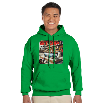 Stop Looking At My **** Hoodie